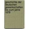Geschichte Der Deutschen Gewerkschaften Bis Zum Jahre 1878 door Hermann M. Ller