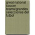 Great National Soccer Teams/Grandes Selecciones del Futbol