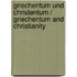 Griechentum Und Christentum / Griechentum and Christianity