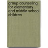 Group Counseling For Elementary And Middle School Children door Nina W. Brown