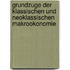 Grundzuge Der Klassischen Und Neoklassischen Makrookonomie