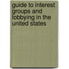 Guide To Interest Groups And Lobbying In The United States by Burdett Loomis