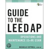 Guide To The Leed Ap Operations And Maintenance (O+M) Exam by Michelle Cottrell