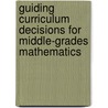 Guiding Curriculum Decisions for Middle-Grades Mathematics door Lynn T. Goldsmith