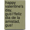 Happy Valentine's Day, Gus!/!Feliz Dia de La Amistad, Gus! by Jacklyn Williams