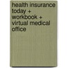 Health Insurance Today + Workbook + Virtual Medical Office door Janet I. Beik
