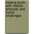 Helping Youth With Mental, Physical, And Social Challenges
