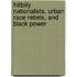 Hillbilly Nationalists, Urban Race Rebels, And Black Power