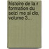Histoire De La R Formation Du Seizi Me Si Cle, Volume 3...