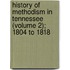 History Of Methodism In Tennessee (Volume 2); 1804 To 1818