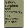 History, Scripture And Controversy In A Medieval Jain Sect door Paul Dundas