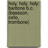 Holy, Holy, Holy: Baritone B.C. (Bassoon, Cello, Trombone)