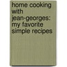 Home Cooking With Jean-Georges: My Favorite Simple Recipes door Jean-Georges Vongerichten