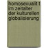 Homosexualit T Im Zeitalter Der Kulturellen Globalisierung