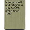 Homosexualit T Und Religion In Sub-Sahara Afrika Nach 1900 by Sandra Miehlbradt