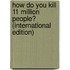 How Do You Kill 11 Million People? (International Edition)