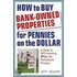 How To Buy Bank-Owned Properties For Pennies On The Dollar