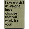 How We Did It: Weight Loss Choices That Will Work For You! by Nancy Kennedy