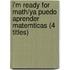 I'm Ready For Math/ya Puedo Aprender Matemticas (4 Titles)