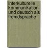 Interkulturelle Kommunikation Und Deutsch Als Fremdsprache door Katharina Hartenstein