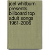 Joel Whitburn Presents Billboard Top Adult Songs 1961-2006 door Joel Whitburn