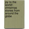 Joy To The World!: Christmas Stories From Around The Globe by Saviour Pirrotta