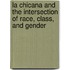 La Chicana and the Intersection of Race, Class, and Gender