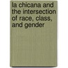 La Chicana and the Intersection of Race, Class, and Gender by Irene I. Blea