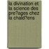 La Divination Et La Science Des Pre?Ages Chez La Chald?Ens