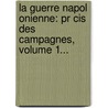 La Guerre Napol Onienne: Pr Cis Des Campagnes, Volume 1... door Hubert Camon