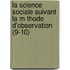La Science Sociale Suivant La M Thode D'Observation (9-10)