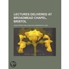 Lectures Delivered At Broadmead Chapel, Bristol (Volume 2) by John Foster