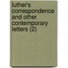 Luther's Correspondence And Other Contemporary Letters (2) by Martin Luther