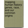 Mapping Human History: Genes, Race, And Our Common Origins door Steve Olson