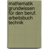 Mathematik Grundwissen für den Beruf. Arbeitsbuch Technik door Reinhold Koullen