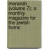 Menorah (Volume 7); A Monthly Magazine For The Jewish Home