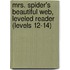 Mrs. Spider's Beautiful Web, Leveled Reader (Levels 12-14)