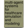 Multi-Agent Systems for Healthcare Simulation and Modeling door Raman Paranjape