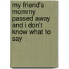 My Friend's Mommy Passed Away And I Don't Know What To Say door Sarah Julian