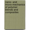 Nano- and Micro-Mechanics of Polymer Blends and Composites by Stoyko Fakirov