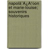 Napolã¯Â¿Â½On Et Marie-Louise; Souvenirs Historiques door Claude Franois Mneval