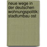 Neue Wege In Der Deutschen Wohnungspolitik: Stadtumbau Ost by Michel Blumenstein