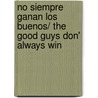 No Siempre Ganan Los Buenos/ The Good Guys Don' Always Win by Nacho Jurado