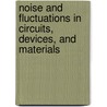 Noise And Fluctuations In Circuits, Devices, And Materials door Michael B. Weissman