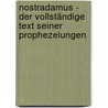 Nostradamus - Der vollständige Text seiner Prophezeiungen door Helmut Werner