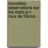 Nouvelles Observations Sur Les Etats-G N Raux De France... by Jean-Joseph Mounier