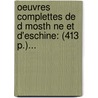 Oeuvres Complettes De D Mosth Ne Et D'Eschine: (413 P.)... door Esquines