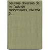 Oeuvres Diverses De M. L'Abb De Radonvilliers, Volume 3... door Fran Ois Noel
