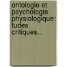Ontologie Et Psychologie Physiologique: Tudes Critiques... door Joseph Pierre Durand