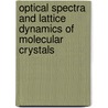 Optical Spectra And Lattice Dynamics Of Molecular Crystals door G.N. Zhizhin